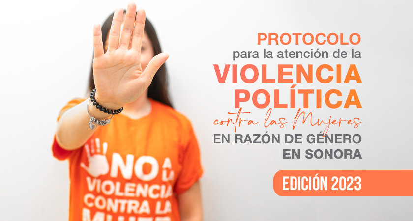 Protocolo para la atención de la Violencia Política contra las Mujeres en razón de género en Sonora
